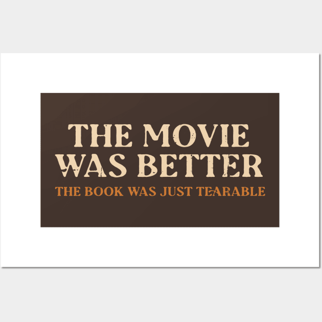 The Movie Was Better Wall Art by zerobriant